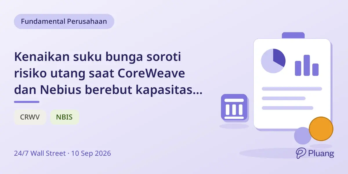 Kenaikan suku bunga soroti risiko utang saat CoreWeave dan Nebius berebut kapasitas GPU.