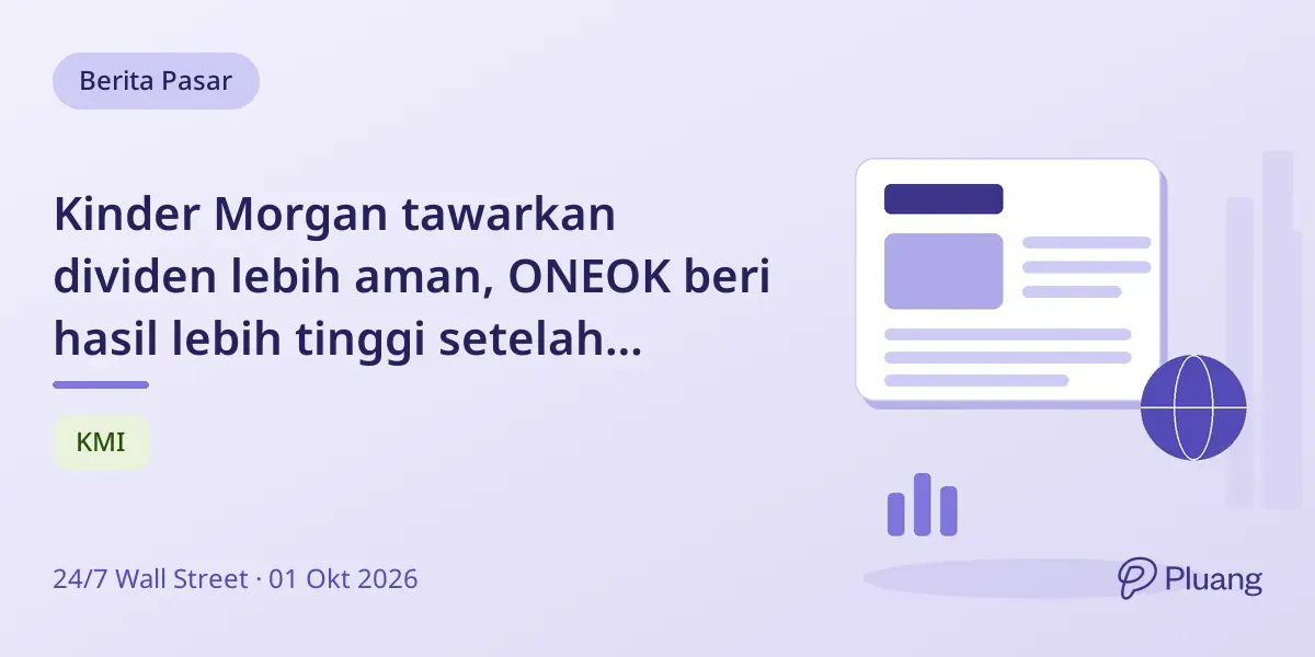 Kinder Morgan tawarkan dividen lebih aman, ONEOK beri hasil lebih tinggi setelah penurunan saham.