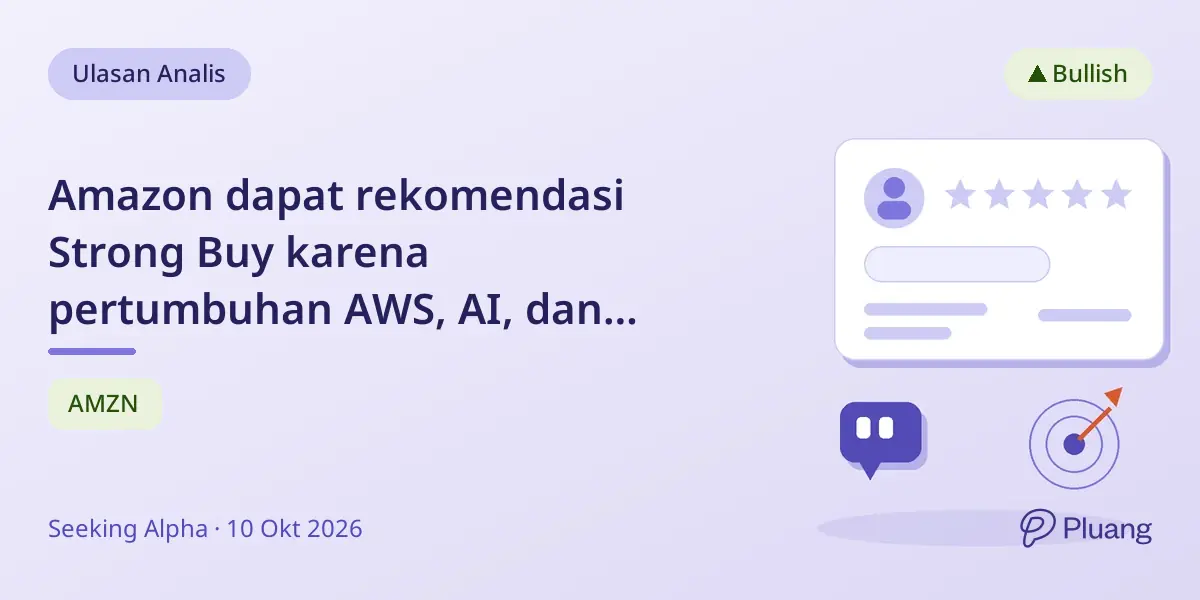 Amazon dapat rekomendasi Strong Buy karena pertumbuhan AWS, AI, dan iklan; target harga 2027 $323