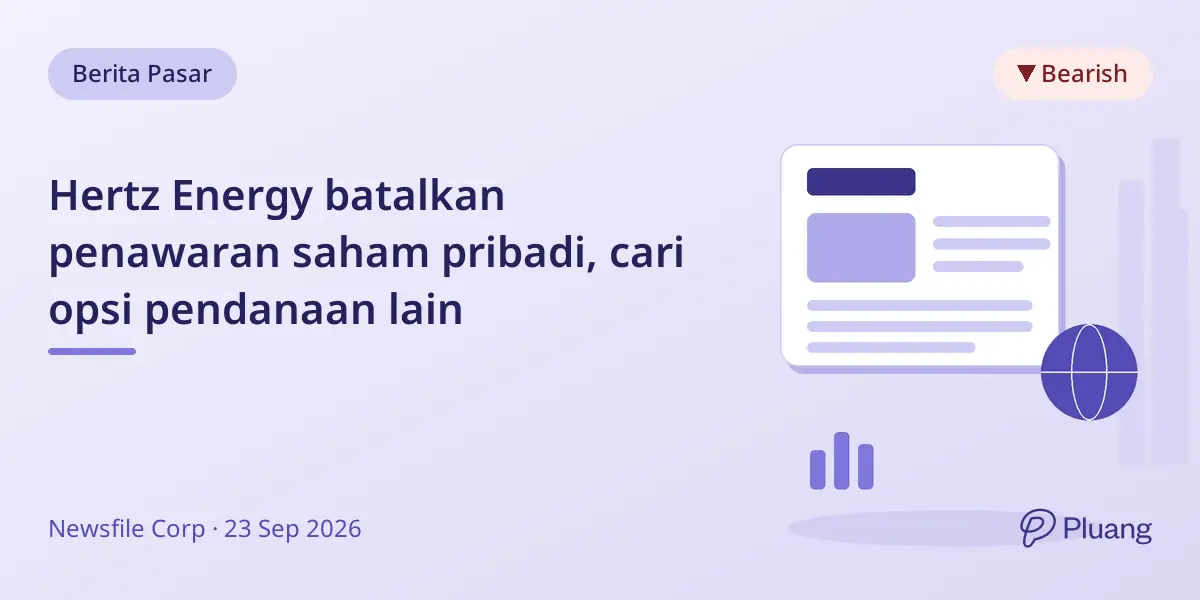 Hertz Energy batalkan penawaran saham pribadi, cari opsi pendanaan lain