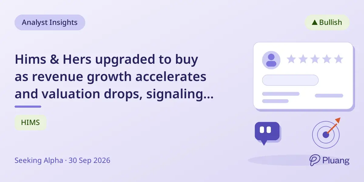 Hims & Hers upgraded to buy as revenue growth accelerates and valuation drops, signaling a strong entry point.