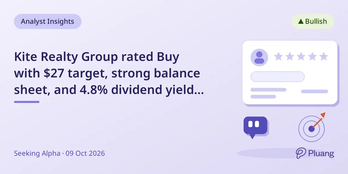 Kite Realty Group rated Buy with $27 target, strong balance sheet, and 4.8% dividend yield amid portfolio upgrades.