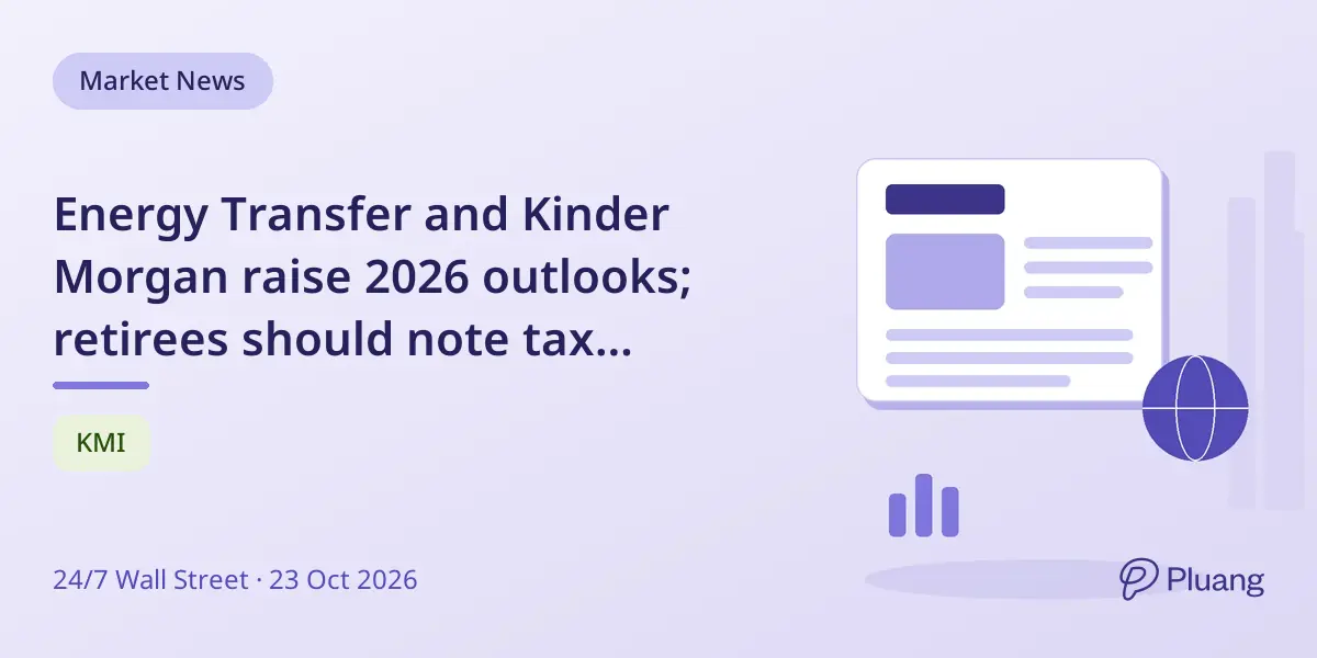 Energy Transfer and Kinder Morgan raise 2026 outlooks; retirees should note tax differences inside IRAs.