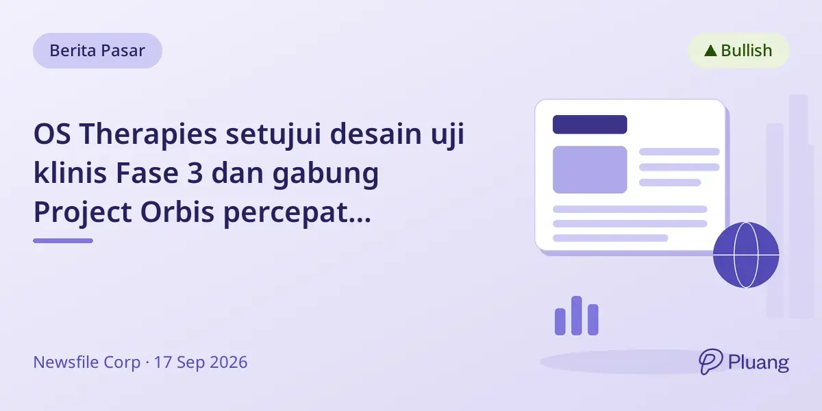 OS Therapies setujui desain uji klinis Fase 3 dan gabung Project Orbis percepat persetujuan obat kanker