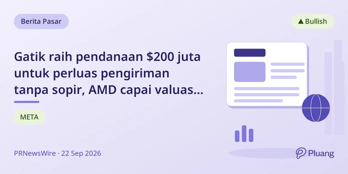Gatik raih pendanaan $200 juta untuk perluas pengiriman tanpa sopir, AMD capai valuasi pasar $1 triliun.