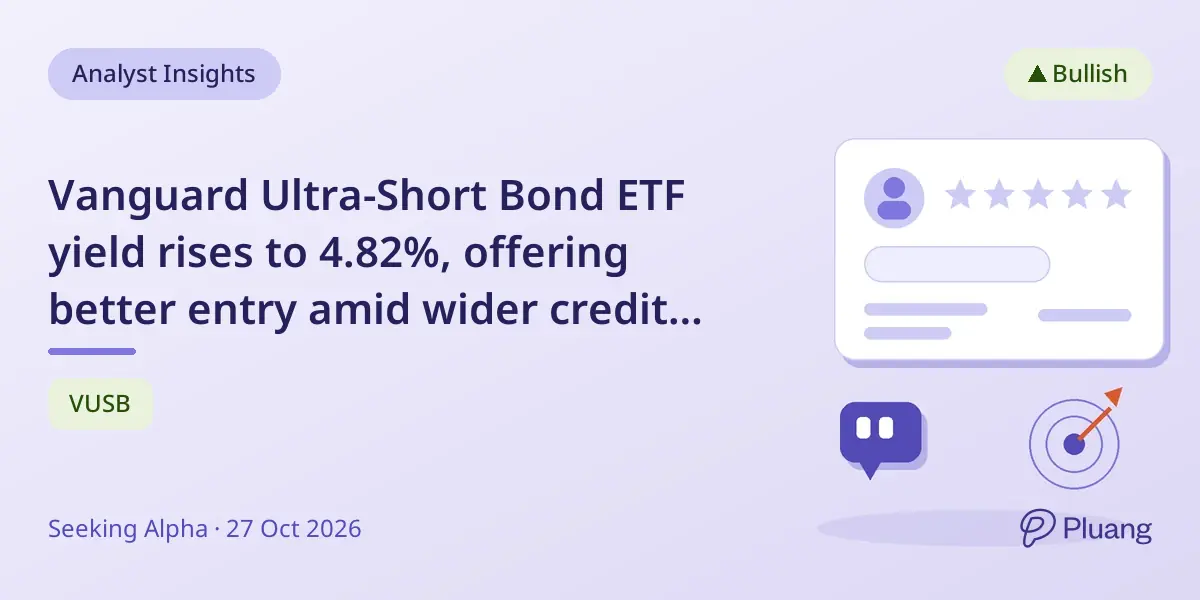 Vanguard Ultra-Short Bond ETF yield rises to 4.82%, offering better entry amid wider credit spreads.