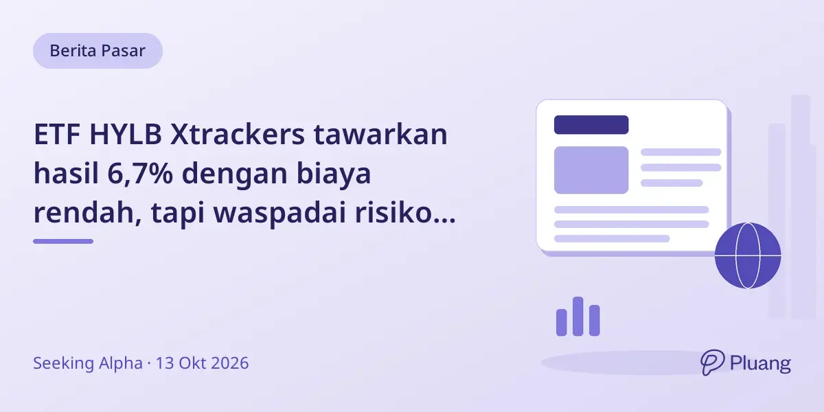 ETF HYLB Xtrackers tawarkan hasil 6,7% dengan biaya rendah, tapi waspadai risiko kredit dan volatilitas pasar.