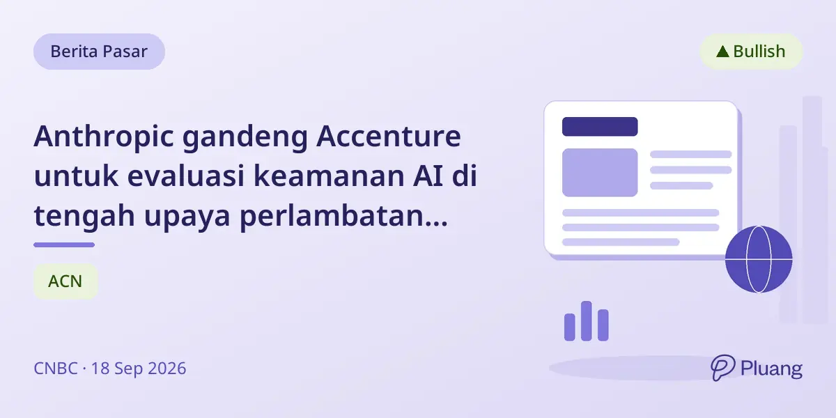 Anthropic gandeng Accenture untuk evaluasi keamanan AI di tengah upaya perlambatan pengembangan AI
