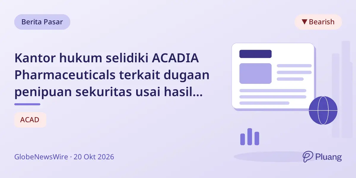 Kantor hukum selidiki ACADIA Pharmaceuticals terkait dugaan penipuan sekuritas usai hasil uji coba mengecewakan.