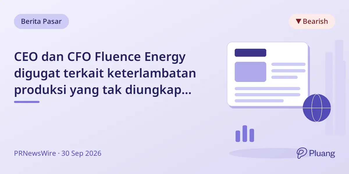 CEO dan CFO Fluence Energy digugat terkait keterlambatan produksi yang tak diungkap untuk panduan 2026.