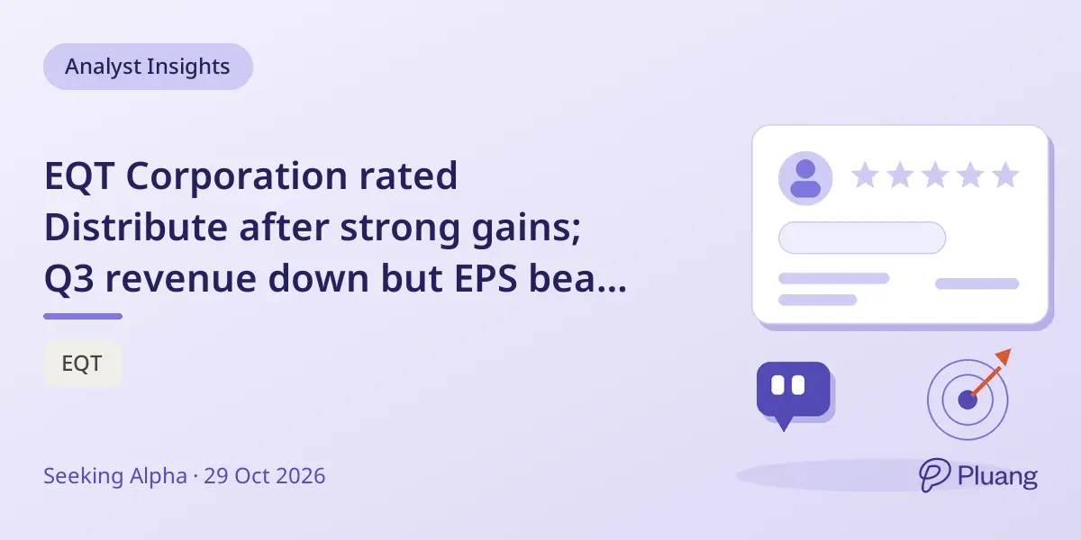 EQT Corporation rated Distribute after strong gains; Q3 revenue down but EPS beats consensus.