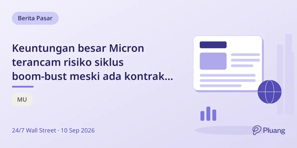 Keuntungan besar Micron terancam risiko siklus boom-bust meski ada kontrak baru yang menjanjikan stabilitas.