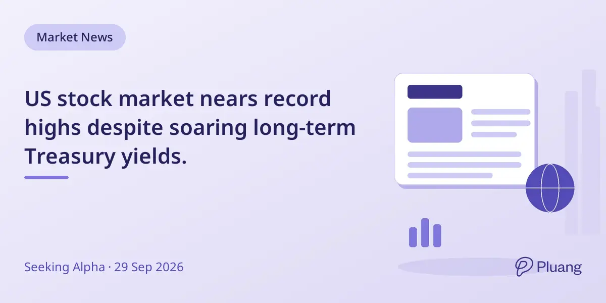 US stock market nears record highs despite soaring long-term Treasury yields.