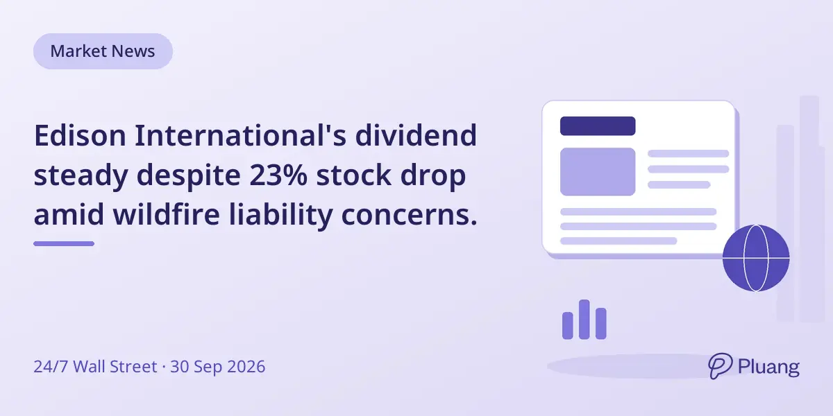Edison International's dividend steady despite 23% stock drop amid wildfire liability concerns.