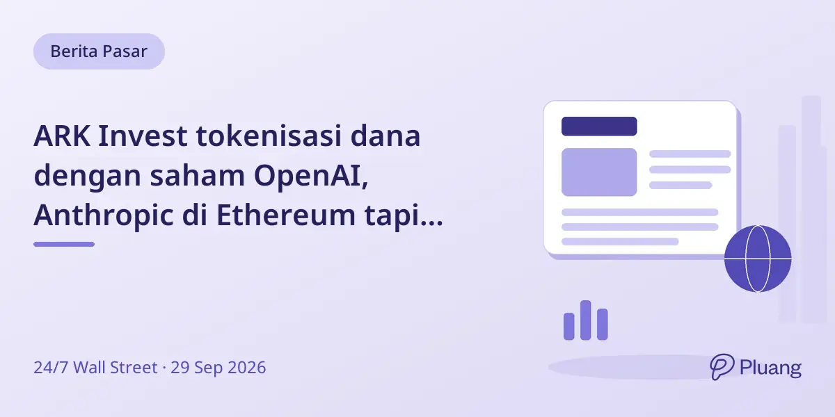 ARK Invest tokenisasi dana dengan saham OpenAI, Anthropic di Ethereum tapi saham tetap tidak likuid