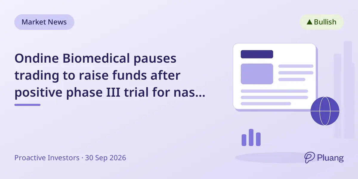 Ondine Biomedical pauses trading to raise funds after positive phase III trial for nasal infection treatment