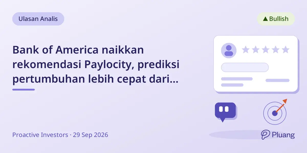 Bank of America naikkan rekomendasi Paylocity, prediksi pertumbuhan lebih cepat dari bisnis payroll.
