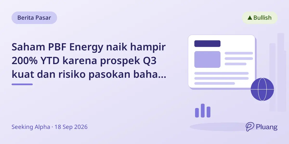 Saham PBF Energy naik hampir 200% YTD karena prospek Q3 kuat dan risiko pasokan bahan bakar global