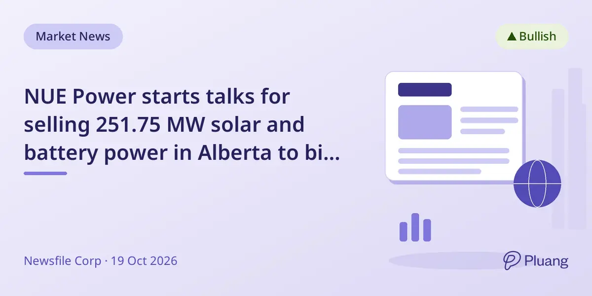 NUE Power starts talks for selling 251.75 MW solar and battery power in Alberta to big users.