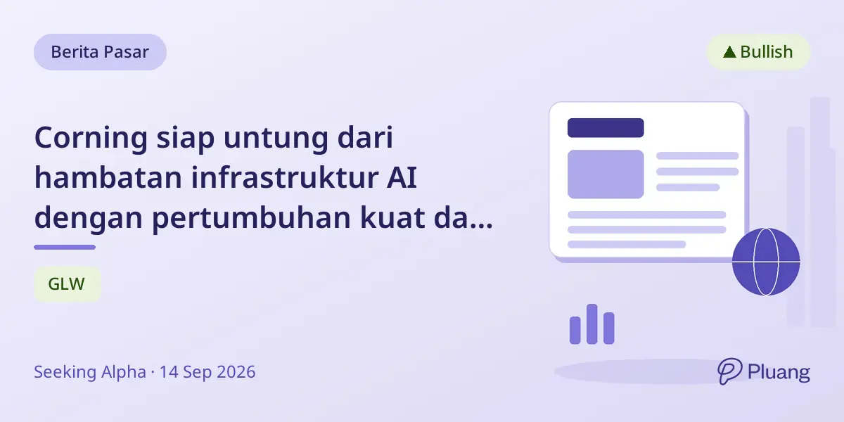 Corning siap untung dari hambatan infrastruktur AI dengan pertumbuhan kuat dan pendapatan terjamin hingga 2030.