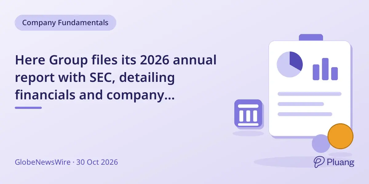 Here Group files its 2026 annual report with SEC, detailing financials and company updates.