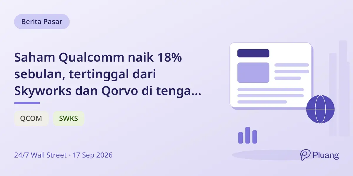 Saham Qualcomm naik 18% sebulan, tertinggal dari Skyworks dan Qorvo di tengah lonjakan chip smartphone sempit.