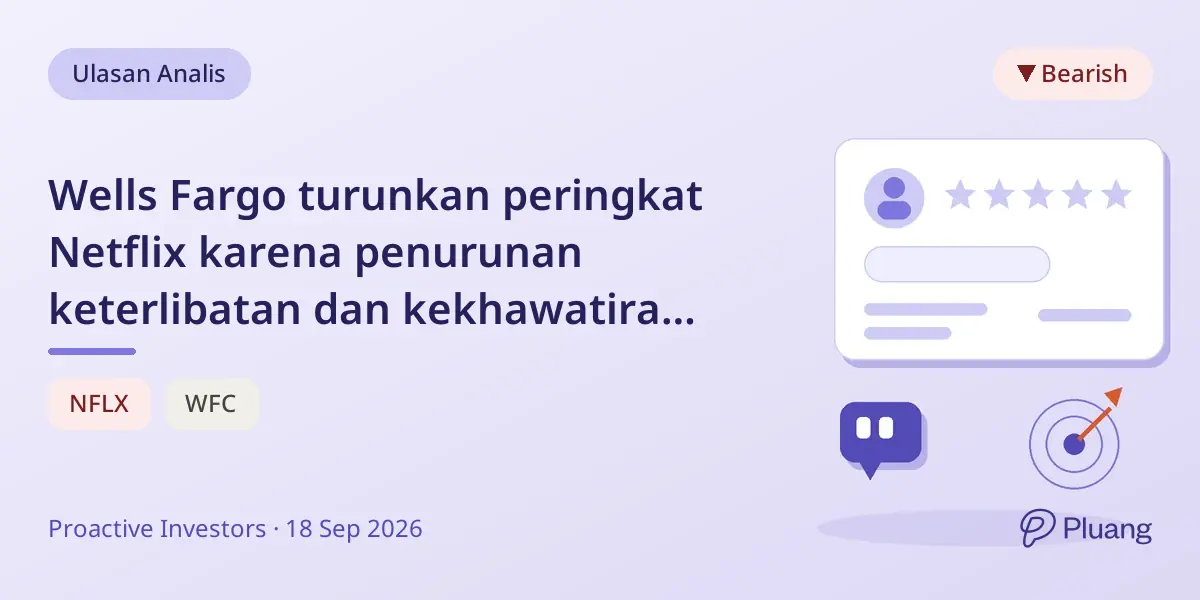 Wells Fargo turunkan peringkat Netflix karena penurunan keterlibatan dan kekhawatiran konten.