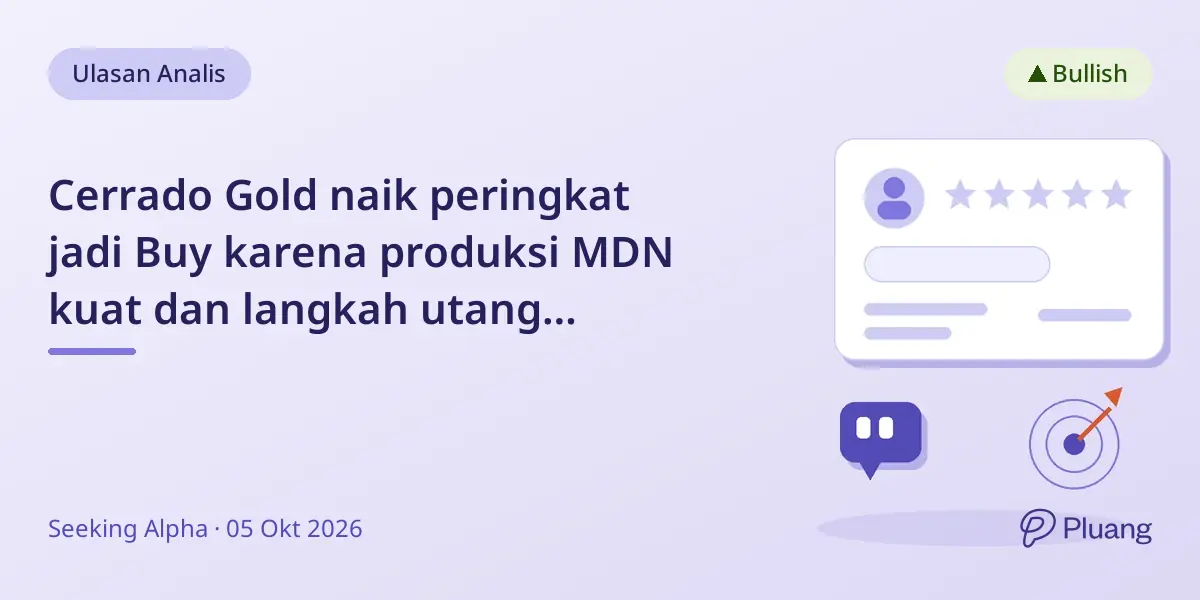 Cerrado Gold naik peringkat jadi Buy karena produksi MDN kuat dan langkah utang strategis meski biaya naik.