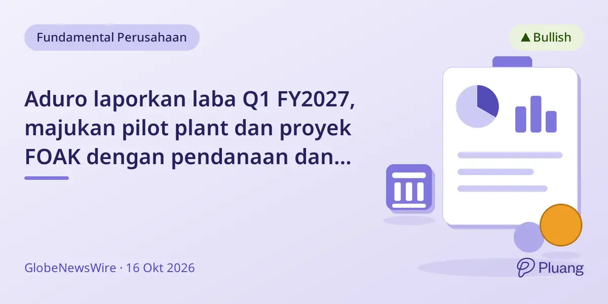Aduro laporkan laba Q1 FY2027, majukan pilot plant dan proyek FOAK dengan pendanaan dan kemitraan baru