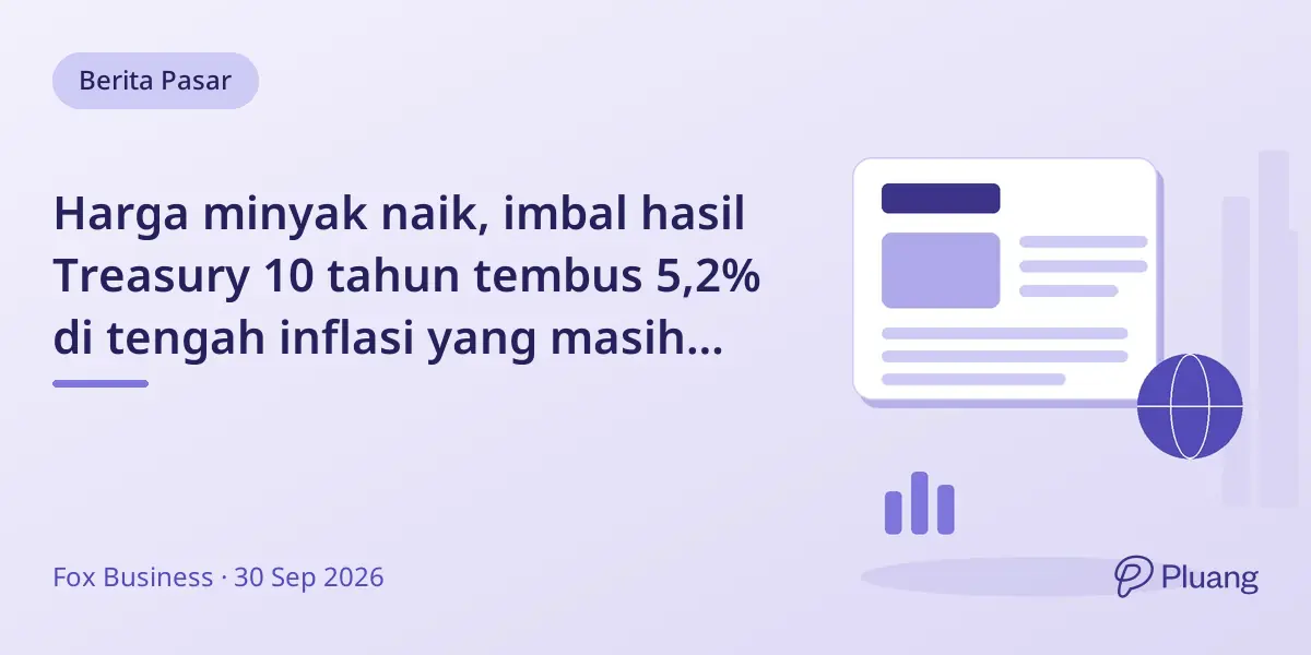 Harga minyak naik, imbal hasil Treasury 10 tahun tembus 5,2% di tengah inflasi yang masih tinggi.