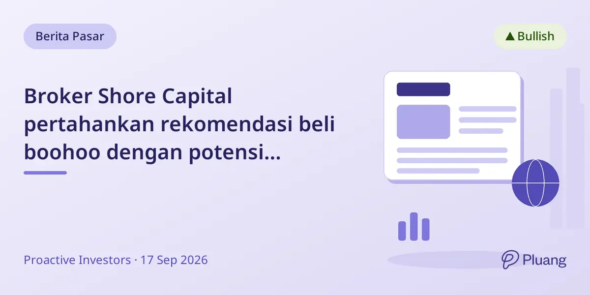 Broker Shore Capital pertahankan rekomendasi beli boohoo dengan potensi kenaikan 50% setelah laporan setengah tahun.