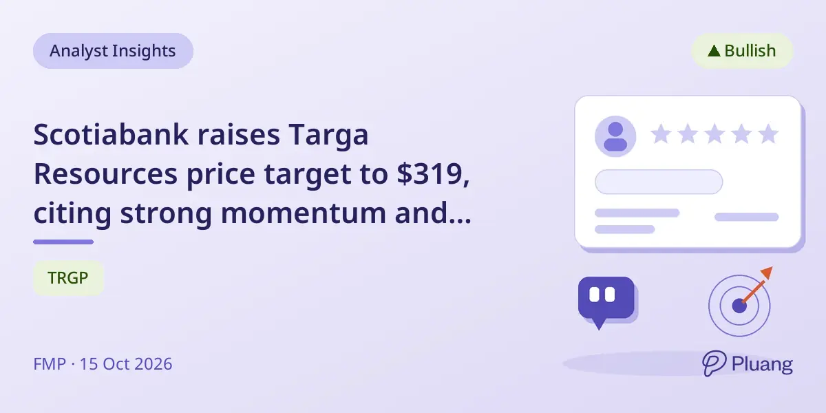 Scotiabank raises Targa Resources price target to $319, citing strong momentum and a $1.25 dividend.