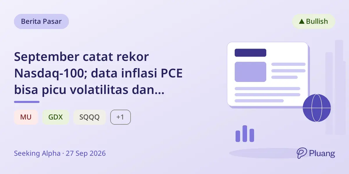 September catat rekor Nasdaq-100; data inflasi PCE bisa picu volatilitas dan peluang beli.
