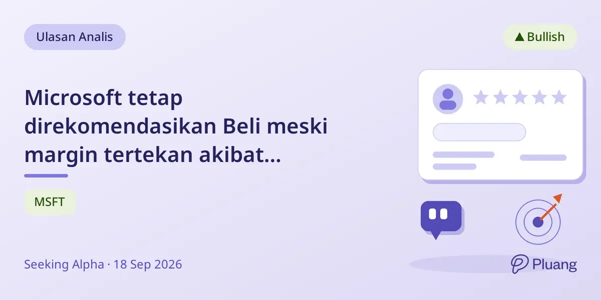 Microsoft tetap direkomendasikan Beli meski margin tertekan akibat investasi besar di AI dan cloud.