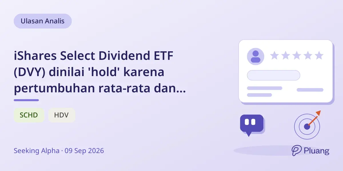 iShares Select Dividend ETF (DVY) dinilai 'hold' karena pertumbuhan rata-rata dan kualitas lemah meski dividen solid.