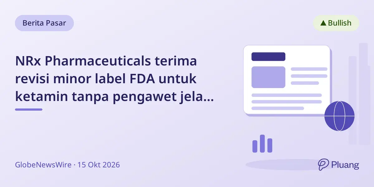 NRx Pharmaceuticals terima revisi minor label FDA untuk ketamin tanpa pengawet jelang tenggat 10 Nov