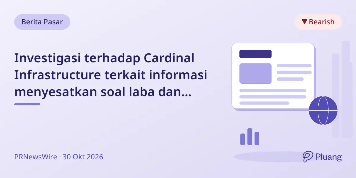 Investigasi terhadap Cardinal Infrastructure terkait informasi menyesatkan soal laba dan biaya.