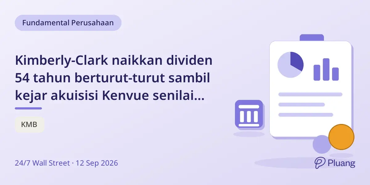 Kimberly-Clark naikkan dividen 54 tahun berturut-turut sambil kejar akuisisi Kenvue senilai $48,7 miliar.