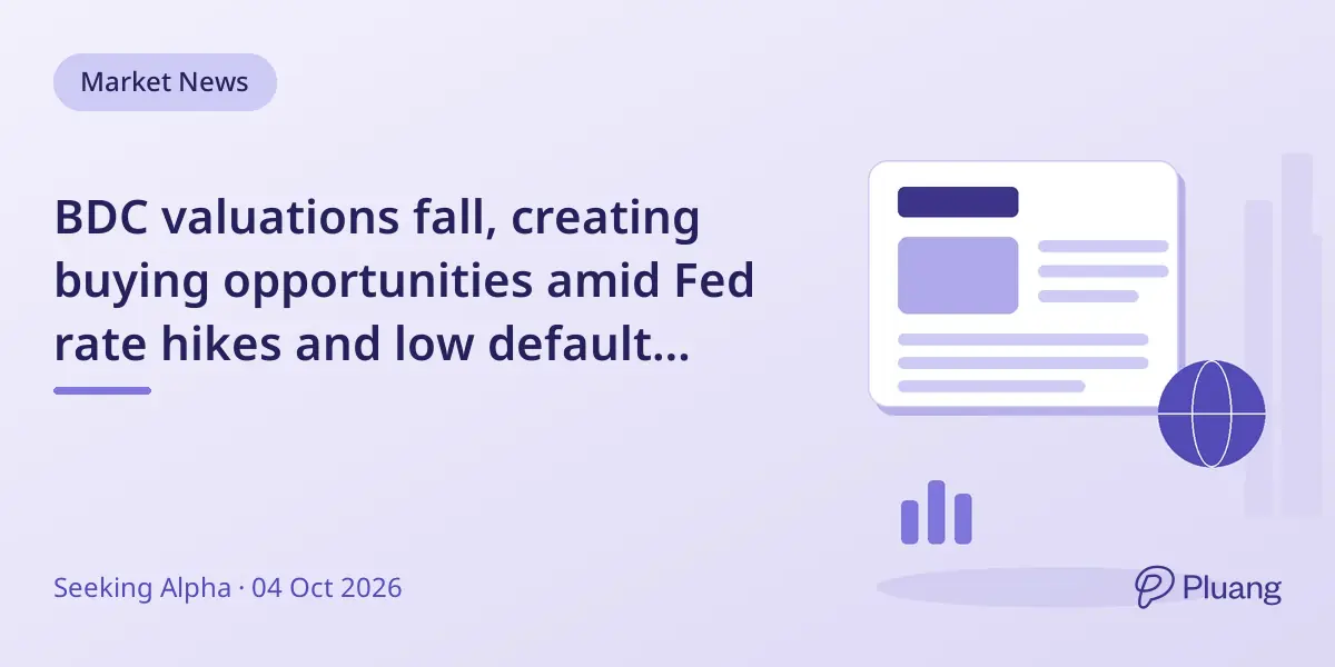 BDC valuations fall, creating buying opportunities amid Fed rate hikes and low default rates.