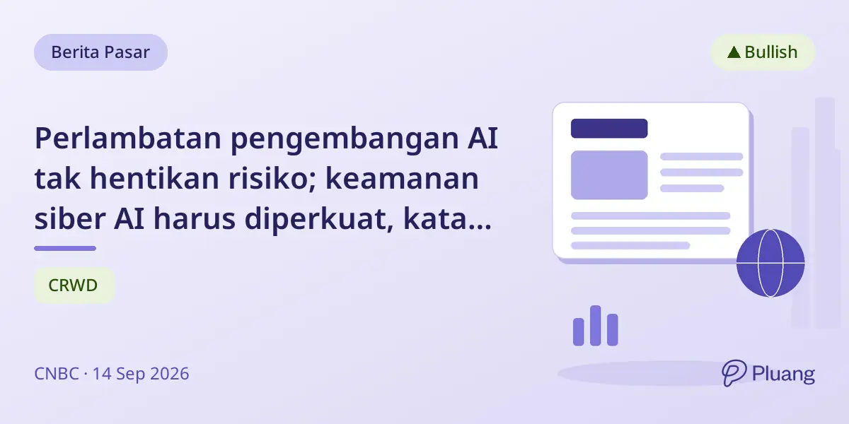 Perlambatan pengembangan AI tak hentikan risiko; keamanan siber AI harus diperkuat, kata CEO CrowdStrike.
