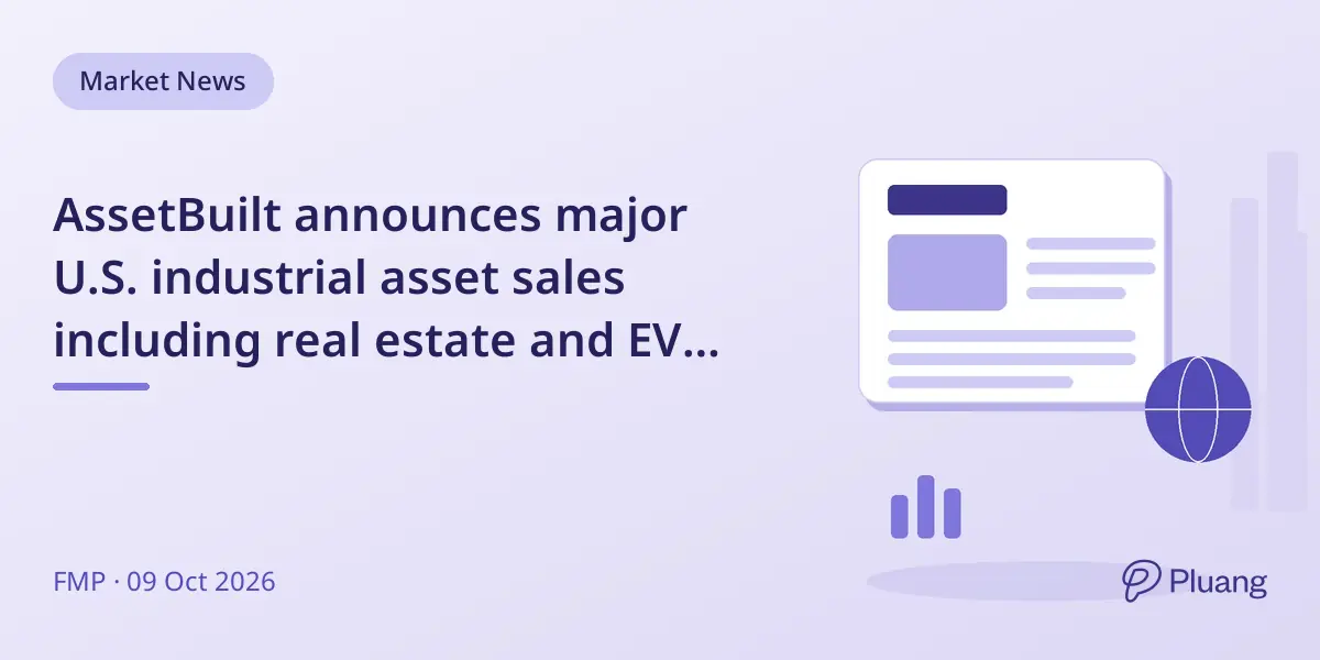 AssetBuilt announces major U.S. industrial asset sales including real estate and EV manufacturing equipment.
