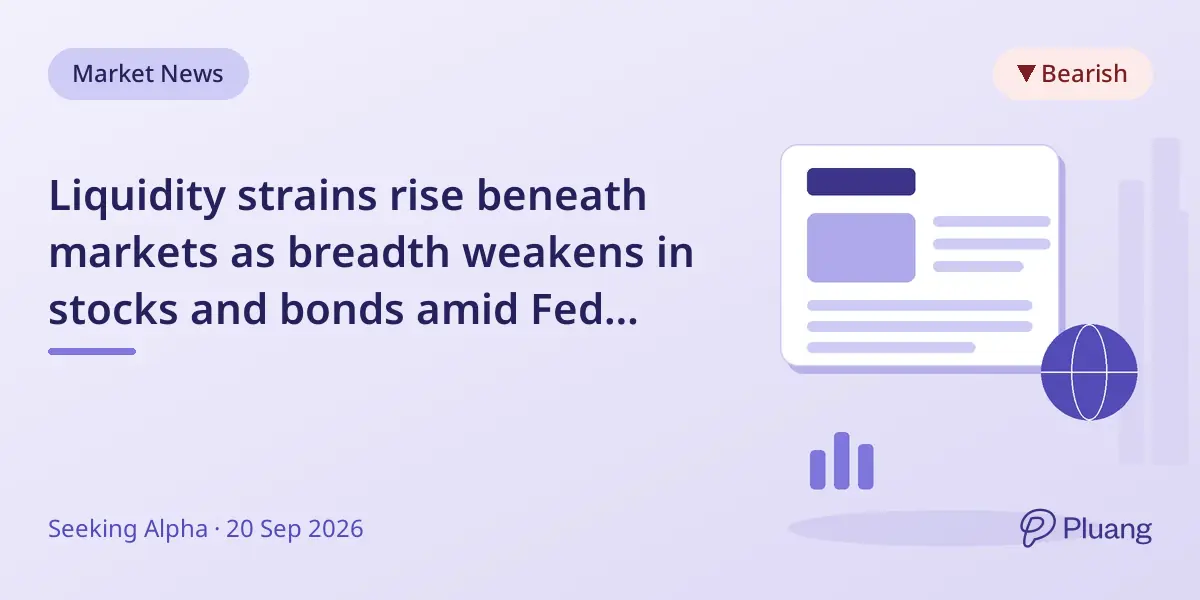 Liquidity strains rise beneath markets as breadth weakens in stocks and bonds amid Fed tightening and Treasury issuance.