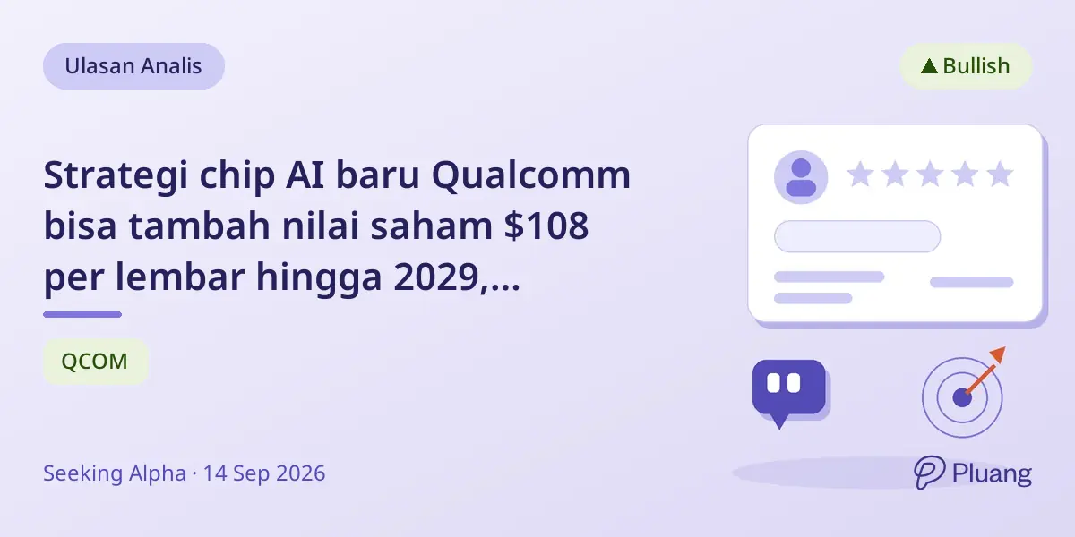 Strategi chip AI baru Qualcomm bisa tambah nilai saham $108 per lembar hingga 2029, targetkan pertumbuhan datacenter.