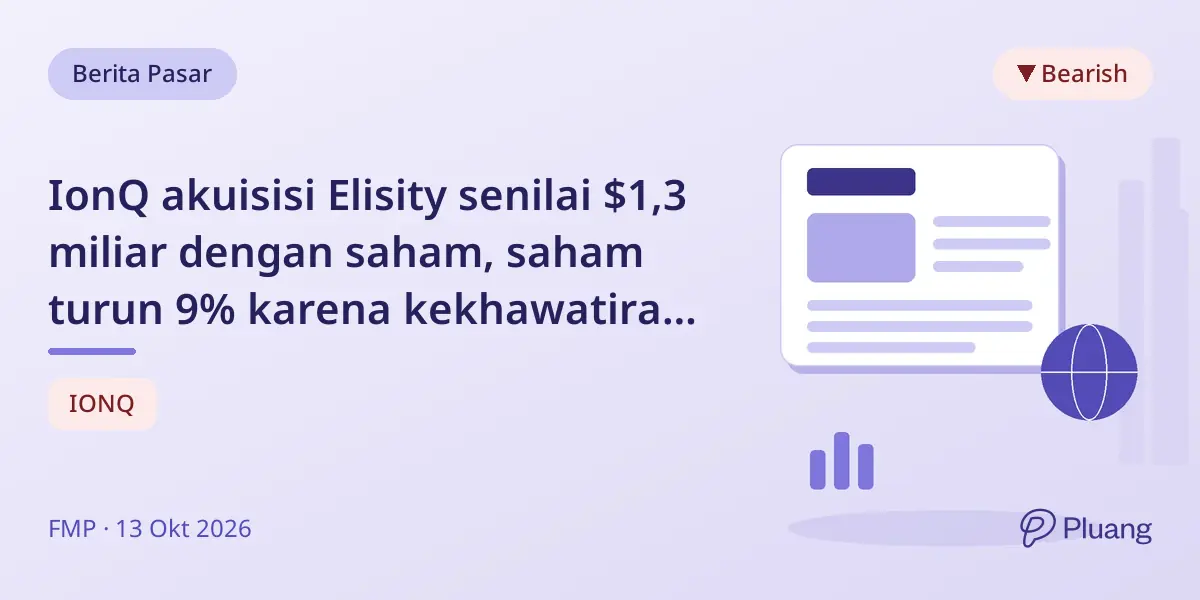 IonQ akuisisi Elisity senilai $1,3 miliar dengan saham, saham turun 9% karena kekhawatiran dilusi