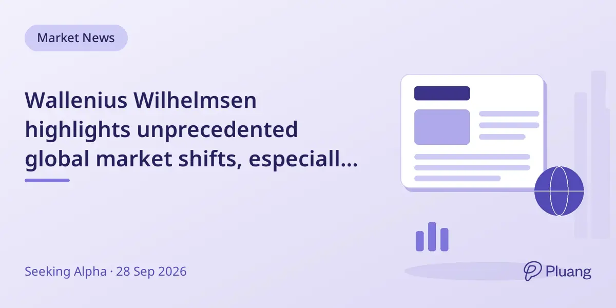 Wallenius Wilhelmsen highlights unprecedented global market shifts, especially China's impact on automotive and shipping sectors.