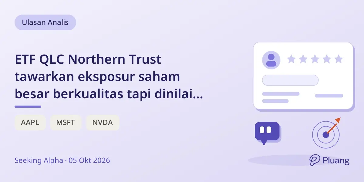 ETF QLC Northern Trust tawarkan eksposur saham besar berkualitas tapi dinilai hold karena risiko valuasi dan konsentrasi.