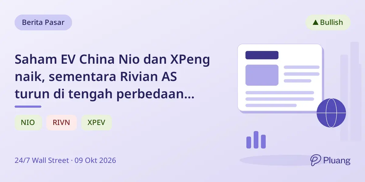 Saham EV China Nio dan XPeng naik, sementara Rivian AS turun di tengah perbedaan pasar.