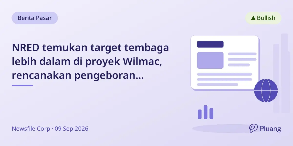 NRED temukan target tembaga lebih dalam di proyek Wilmac, rencanakan pengeboran lubang lebih dalam.