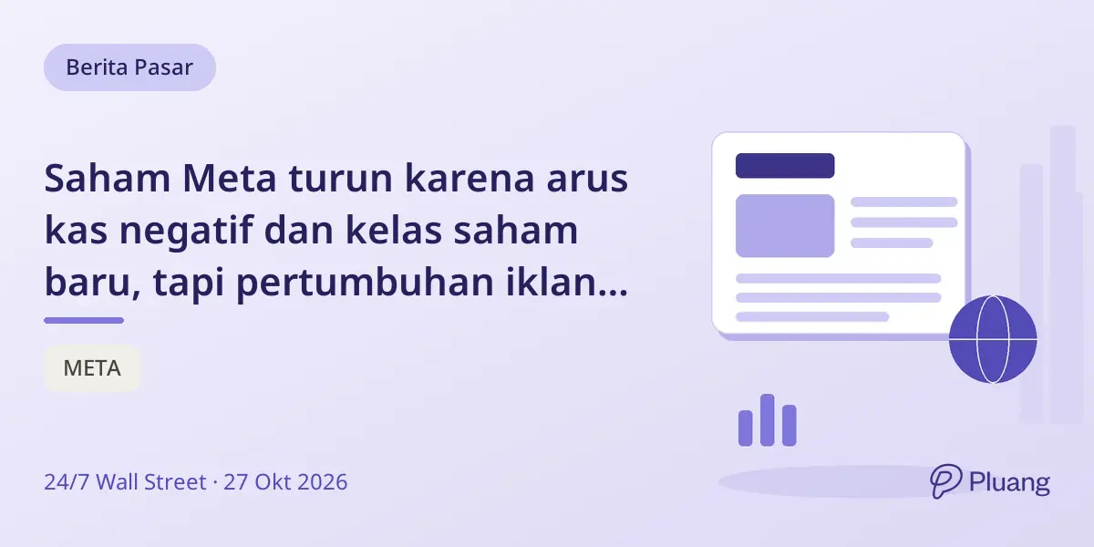 Saham Meta turun karena arus kas negatif dan kelas saham baru, tapi pertumbuhan iklan kuat tetap jaga rekomendasi beli.