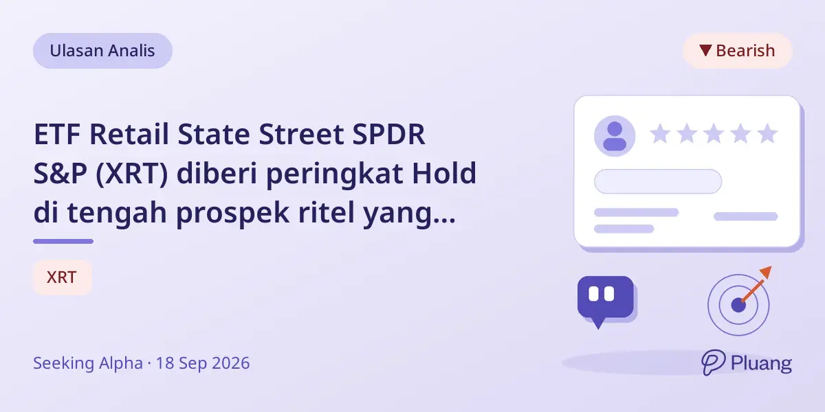 ETF Retail State Street SPDR S&P (XRT) diberi peringkat Hold di tengah prospek ritel yang menantang hingga 2027